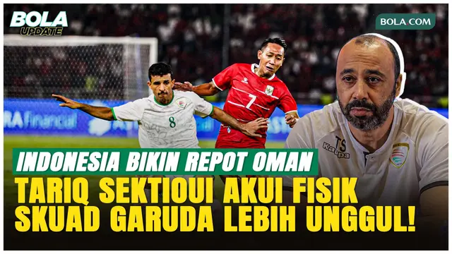 Pelatih Oman Akui Timnas Indonesia Tangguh, Oman Kesulitan Hadapi Skuad Garuda