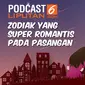 Podcast Zodiak yang Super Romantis pada Pasangan