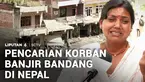 Selama 3 hari setelah banjir bandang dan longsor menerjang perbatasan Nepal dan Tiongkok, keluarga korban terus mencari keberadaan sanak saudara mereka. Tebalnya lumpur menjadi tantangan tim SAR untuk menemukan korban yang hilang.
