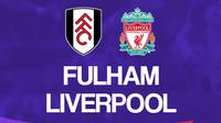 Liga Inggris: Fulham Vs Liverpool. (Bola.com/Dody Iryawan)