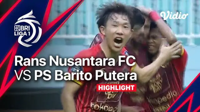 VIDEO: Kalahkan Barito Putera, Rans Nusantara FC Raih Kemenangan Perdana di BRI Liga 1