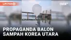 Ratusan Balon Sampah Korea Utara Mendarat di Korea Selatan