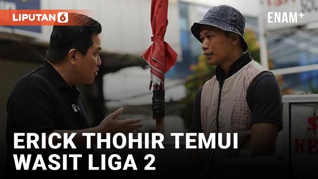 Blusukan, Erick Thohir Datangi Rumah Wasit Liga 2