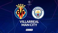 Link Live Streaming Liga Champions: Villarreal vs Man City