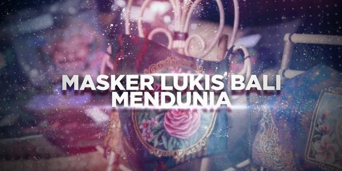 VIDEO BERANI BERUBAH: Masker Lukis Bali Mendunia