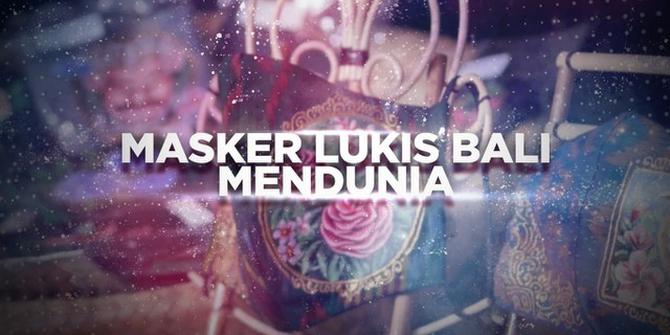 VIDEO BERANI BERUBAH: Masker Lukis Bali Mendunia