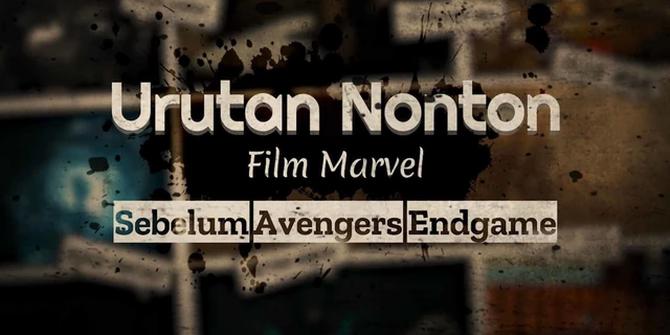 VIDEO: Urutan Nonton Film Marvel, Sebelum Avengers Endgame