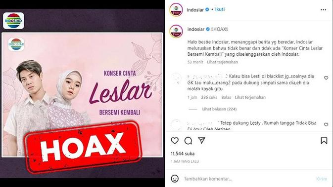 

<p>Gambar Tangkapan Layar Unggahan dari Akun Instagram @indosiar.</p>
<p>“></p>
<p>“<em>‼️HOAX‼️</em></p>
<p><em>Halo bestie Indosiar, menanggapi berita yg beredar, Indosiar meluruskan bahwa tidak benar dan tidak ada “Konser Cinta Leslar Bersemi Kembali” yang diselenggarakan oleh Indosiar</em>,” tulis akun Instagram <em>@indosiar</em>.</p>
<p>Referensi:</p>
<p><em>https://www.instagram.com/p/Cjzr3R-PEVL/?hl=id</em></p>
</div>
<div id=