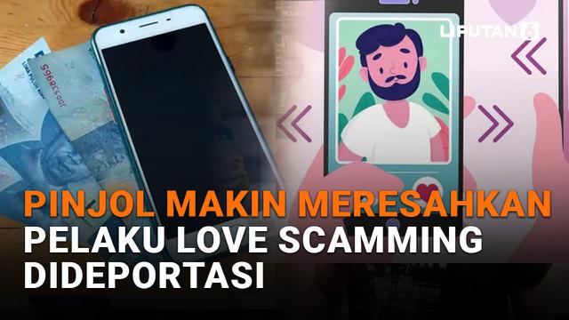 Pinjol Makin Meresahkan, Pelaku Love Scamming Dideportasi