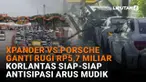 Mulai dari Xpander vs Porsche ganti rugi Rp5,7 miliar hingga korlantas siap-siap antisipasi arus mudik, berikut sejumlah berita menarik News Flash Liputan6.com.