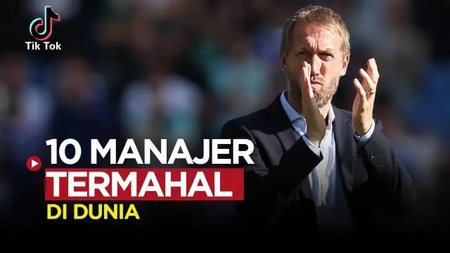 VIDEO TikTok: 10 Manajer dengan Nilai Transfer Termahal, Termasuk Graham Potter