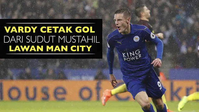 Jamie Vardy Cetak Gol dari Sudut Mustahil saat Kalahkan Manchester City
