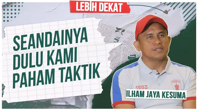 VIDEO Kisah Ilham Jaya Kesuma: Nginap di Stadion Benteng, Saling Tukar ATM  dan Panasnya Derbi Tangerang