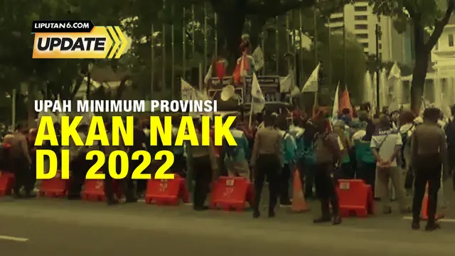 Liputan6 Update: Kenaikan UMP 2022