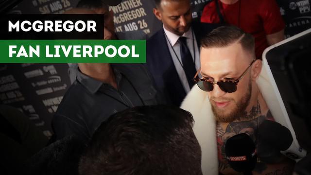 Bintang Mixed Martial Arts (MMA) Conor McGregor mengakui jika dirinya seorang fan Liverpool