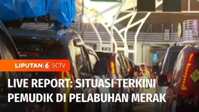 VIDEO: Live Report: Pantauan Terkini Pemudik di Pelabuhan Merak