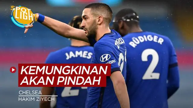 VIDEO: 4 Pemain ini Punya Masa Depan Suram di Chelsea, Termasuk Hakim Ziyech