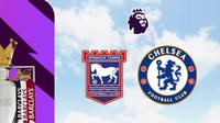 Liga Inggris - Ipswich Town Vs Chelsea (Bola.com/Adreanus Titus)
