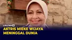 Dunia perfilman Indonesia berduka, aktris senior Mieke Wijaya meninggal dunia hari Selasa (3/5) malam karena sakit. Almarhumah sempat dirawat di Rumah Sakit Pusat Angkatan Darat.