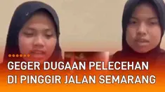 Warganet tengah dibuat bingung oleh dugaan pelecehan seksual di Semarang. Berawal dari video yang viral merekam wanita berteriak di depan driver ojol. Rekaman yang hanya sekilas tersebut menimbulkan pertanyaan. Dua remaja perekam insiden justru memin...