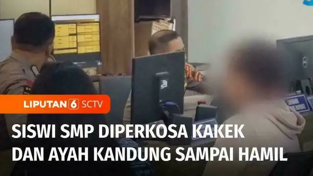 VIDEO: Tragis! Siswi SMP Diperkosa Ayah dan Kakek Kandung Sampai Hamil