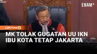 Tok! MK Tolak Gugatan UU IKN, Tetapkan Jakata Tetap Jadi Ibu Kota