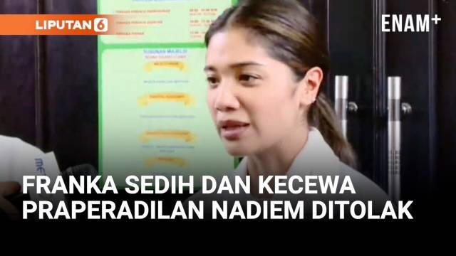 Franka Franklin istri mantan Menteri Pendidikan Nadiem Makarim, mengaku sedih dan sangat kecewa atas putusan hakim tunggal Pengadilan Negeri Jakarta Selatan yang menolak gugatan praperadilan terkait status tersangka suaminya.