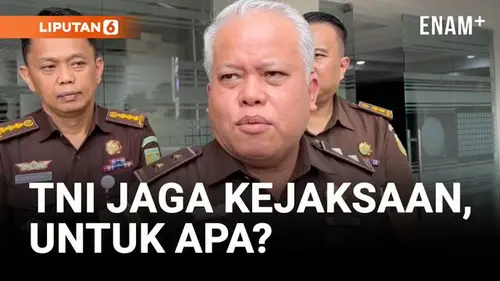 VIDEO: TNI Dikerahkan Jaga Kejaksaan, Kejagung: Tak Ganggu Proses Hukum!