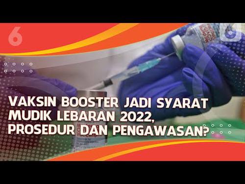 VIDEO Headline: Vaksin Booster COVID-19 Jadi Syarat Mudik Lebaran 2022, Prosedur dan Pengawasannya?