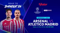 Nonton Live Streaming Semifinal Liga Champions: Arsenal vs Atletico Madrid, Eksklusif di Vidio