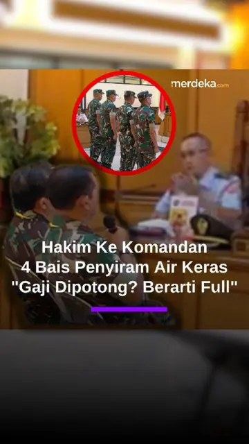 Momen Hakim Militer Tanya Komandan Soal 4 BAIS TNI Penyiram Air Keras: Gaji Dipotong? Berarti Full