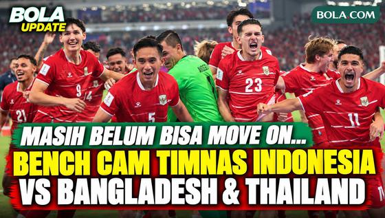 Masih Belum Bisa Move On! Bench Cam Timnas Indonesia vs Bangladesh dan Thailand, Ketegangan hingga Euforia Juara FIFA ASEAN Cup 2026
