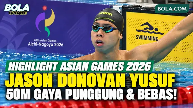 Highlight Jason Donovan Yusuf Berlaga di Penyisihan 50 Meter Gaya Punggung dan Gaya Bebas Asian Games 2026