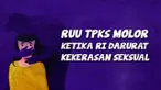 DPR RI kembali mengulur rencana pengesahan Rancangan Undang-Undang Tindak Pidana Kekerasan Seksual (RUU TPKS).