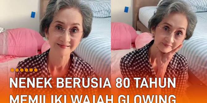 VIDEO: Berwajah Glowing, Nenek Berusia 80 Tahun Bikin Takjub