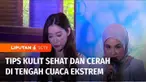 Di tengah iklim tropis Indonesia dan cuaca ekstrem yang belakangan sering terjadi, dapat menyebabkan menurunnya kondisi kesehatan kulit. Menjaga agar kulit terhidrasi dengan baik, penting dilakukan agar kulit sehat dan cerah. Berikut liputannya.