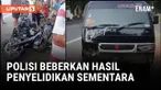 POLISI BEBERKAN HASIL PENYELIDIKAN SEMENTARA TABRAKAN MOGE BENDAHARA DEMOKRAT RENVILLE ANTONIO