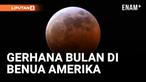 BULAN BERUBAH MENJADI MERAH DARAH DI ATAS BENUA AMERIKA