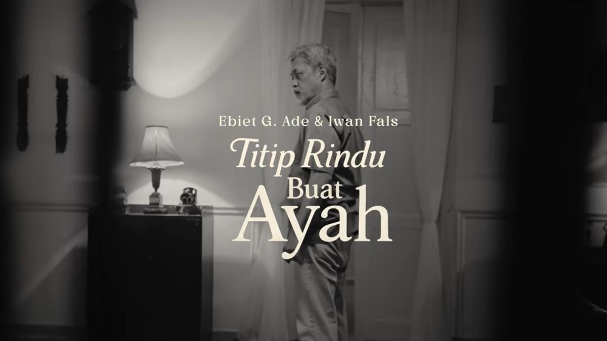 Lirik Lagu Titip Rindu Buat Ayah, Suara Hati Ebiet G. Ade dan Iwan Fals Kini Trending Nomor 6 di YouTube