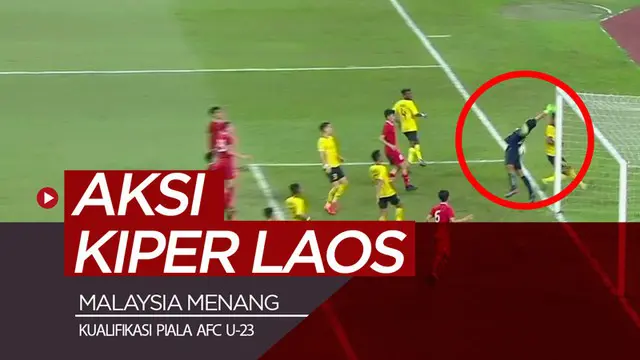 Berita video Malaysia menang di Kualifikasi Piala AFC U-23 juga berkat "andil" kiper Laos, Xaysavath.