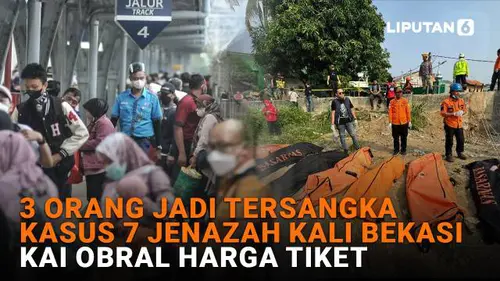 3 Orang Jadi Tersangka Kasus 7 Jenazah Kali Bekasi, KAI Obral Harga Tiket