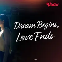 Dream Begins, Love Ends tayang di Vidio (Dok. Vidio)