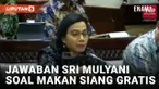 Ditanya DPR soal Makan Siang Gratis, Begini Jawaban Sri Mulyani