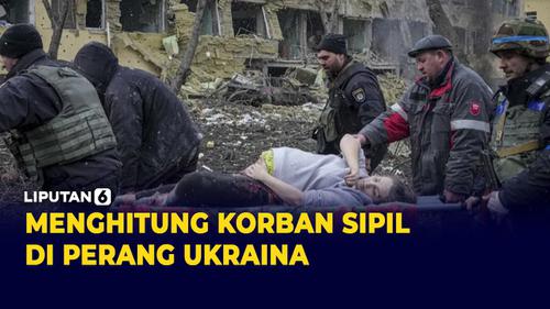 VIDEO: 2 Bulan Perang Berkecamuk di Ukraina, Berapa Sipil Tewas?
