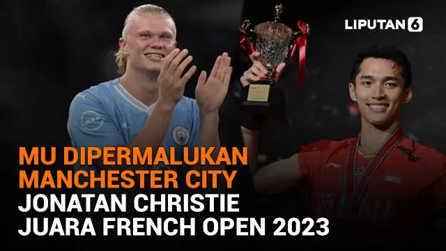 Mulai dari MU dipermalukan Manchester City hingga Jonathan Christie juara French Open 2023, berikut sejumlah berita menarik News Flash Sport Liputan6.com.