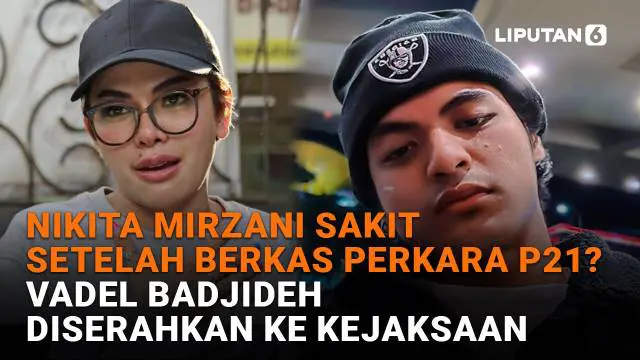 Nikita Mirzani Sakit Setelah Berkas Perkara P21? Vadel Badjideh Diserahkan ke Kejaksaan