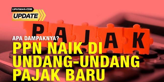 PPN Naik di Undang-Undang Pajak Baru, Dampaknya?