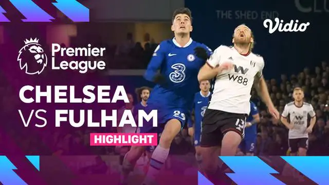 VIDEO: Highlights Liga Inggris, Chelsea Ditahan Imbang Fulham 0-0