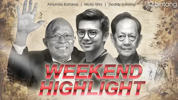 [Bintang] HL Weekend Highlight Amoroso Katamsi, Nicky Tirta, Deddy Sutomo