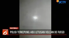 Seorang polisi di Guatemala merekam momen menegangkan saat terjadi letusan Gunung Volcan De Fuego yang menewaskan 25 warga.
